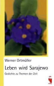 Werner Ortmüller: Leben wird Sarajewo